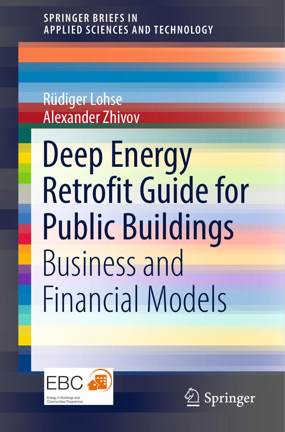 Deep Energy Retrofit Guide for Public Buildings: Business and Financial Models by Rudiger Lohse; Alexander Zhivov