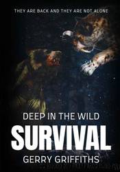 Deep In The Wild: Survival by Gerry Griffiths