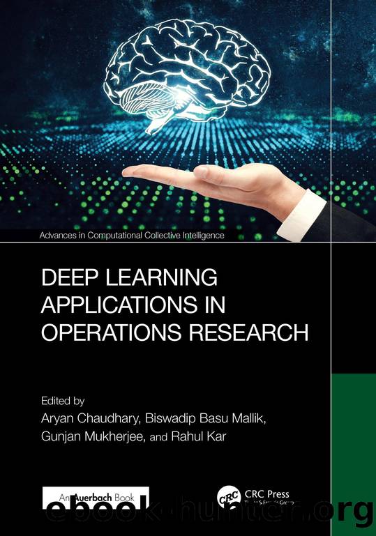 Deep Learning Applications in Operations Research; 1 by Aryan Chaudhary Biswadip Basu Mallik Gunjan Mukherjee Rahul Kar