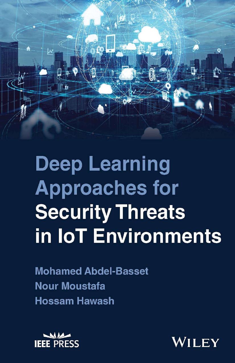 Deep Learning Approaches for Security Threats in IoT Environments by Mohamed Abdel-Basset Nour Moustafa Hossam Hawash