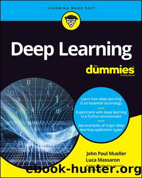 Deep Learning For Dummies® by John Paul Mueller & Luca Massaron