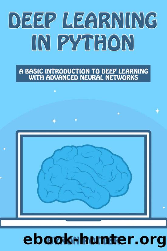 Deep Learning In Python: A basic introduction to Deep Learning with Advanced Neural Networks by Potter Byron