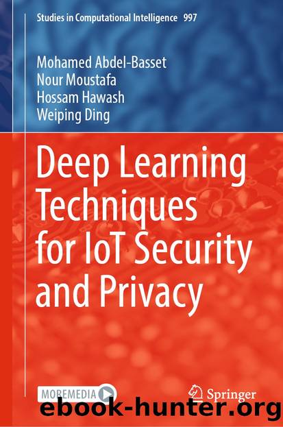 Deep Learning Techniques for IoT Security and Privacy by Mohamed Abdel-Basset & Nour Moustafa & Hossam Hawash & Weiping Ding