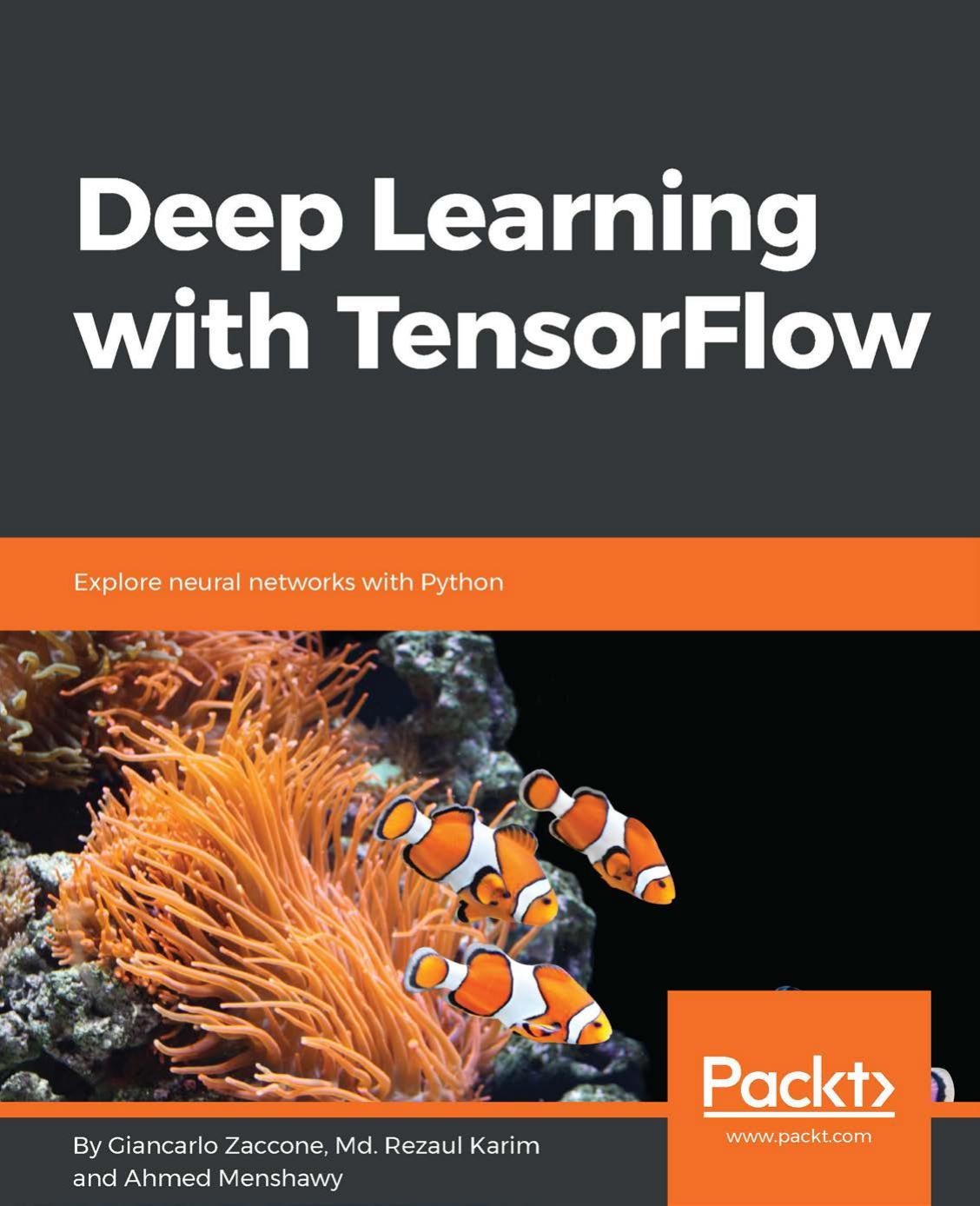 Deep Learning With TensorFlow: Explore neural networks with Python by Unknown