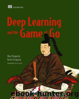 Deep Learning and the Game of Go by Kevin Ferguson & Max Pumperla