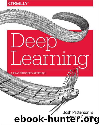 Deep Learning by Josh Patterson and Adam Gibson