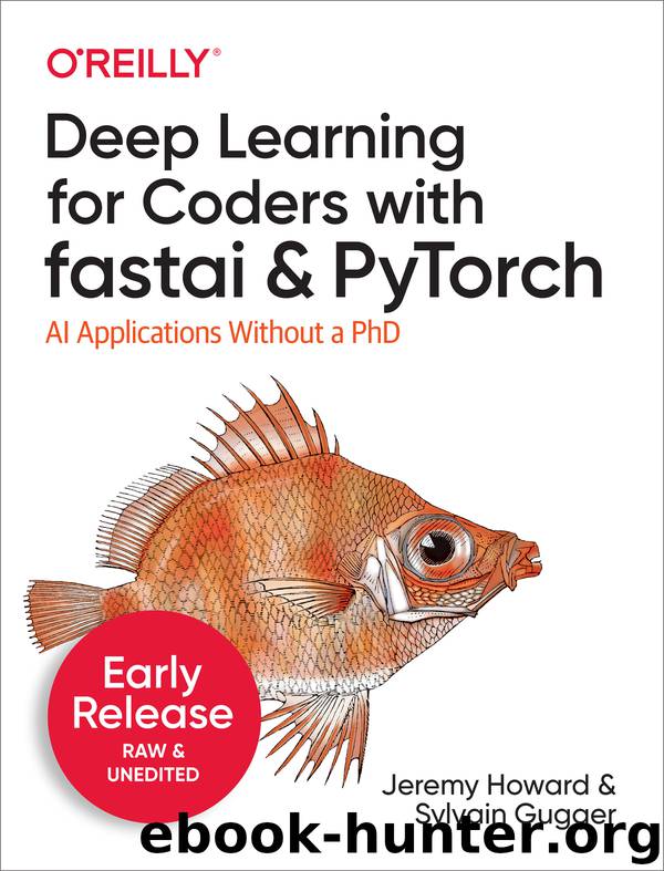 Deep Learning for Coders with fastai and PyTorch by Sylvain Gugger & Jeremy Howard