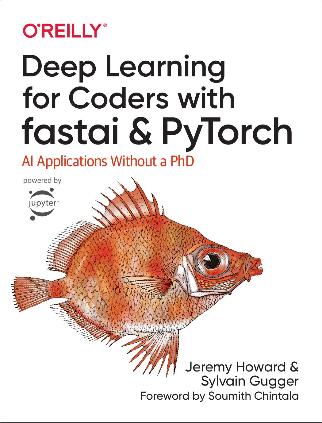 Deep Learning for Coders with fastai and PyTorch: AI Applications Without a PhD by Jeremy Howard Sylvain Gugger