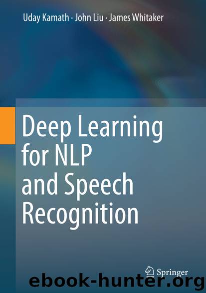 Deep Learning for NLP and Speech Recognition by Uday Kamath & John Liu & James Whitaker