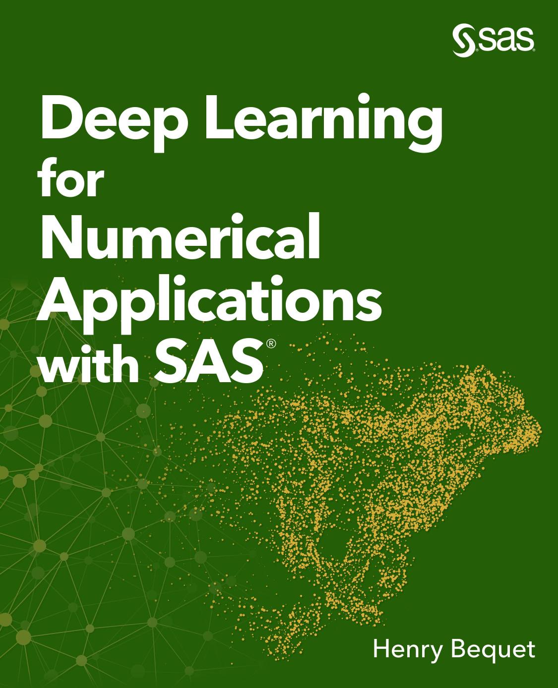 Deep Learning for Numerical Applications with SAS by Henry Bequet