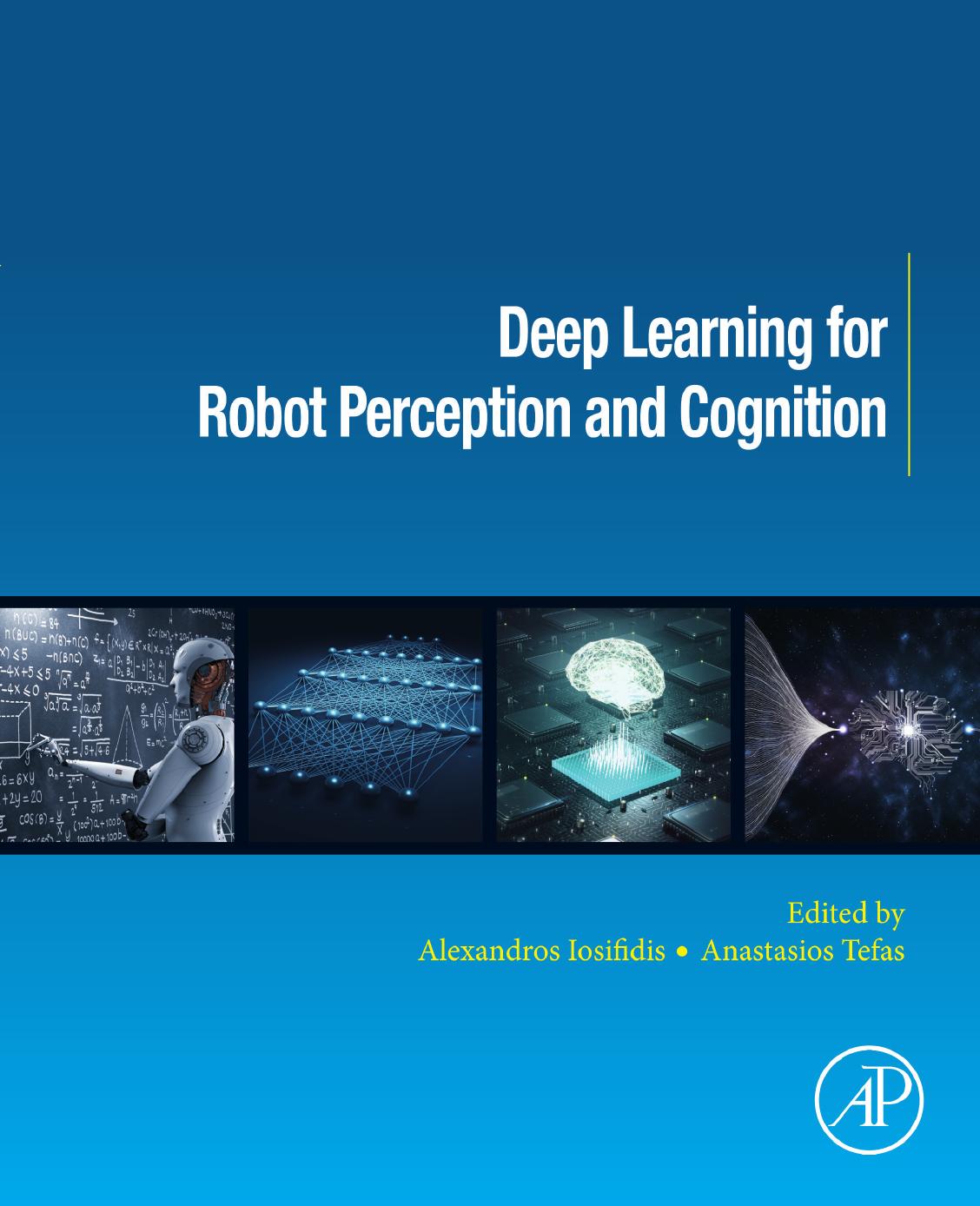 Deep Learning for Robot Perception and Cognition by A. Iosifidis A. Tefas