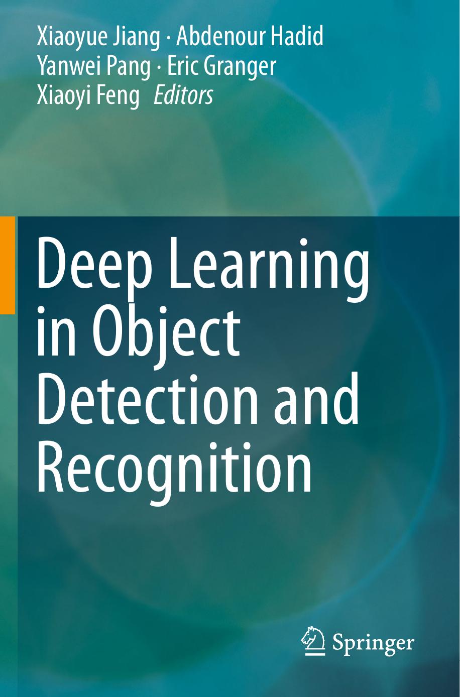 Deep Learning in Object Detection and Recognition by Xiaoyue Jiang Abdenour Hadid Yanwei Pang Eric Granger Xiaoyi Feng