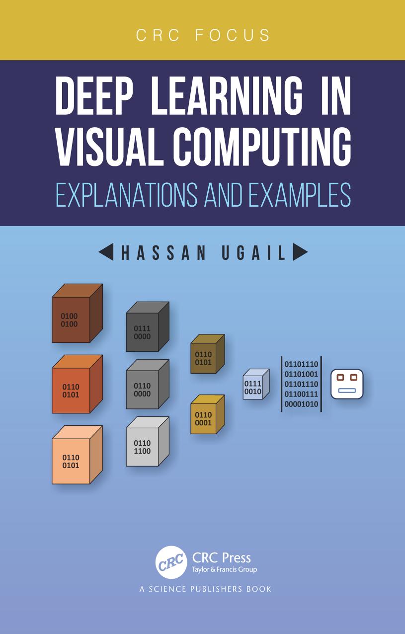 Deep Learning in Visual Computing Explanations and Examples by Hassan Ugail