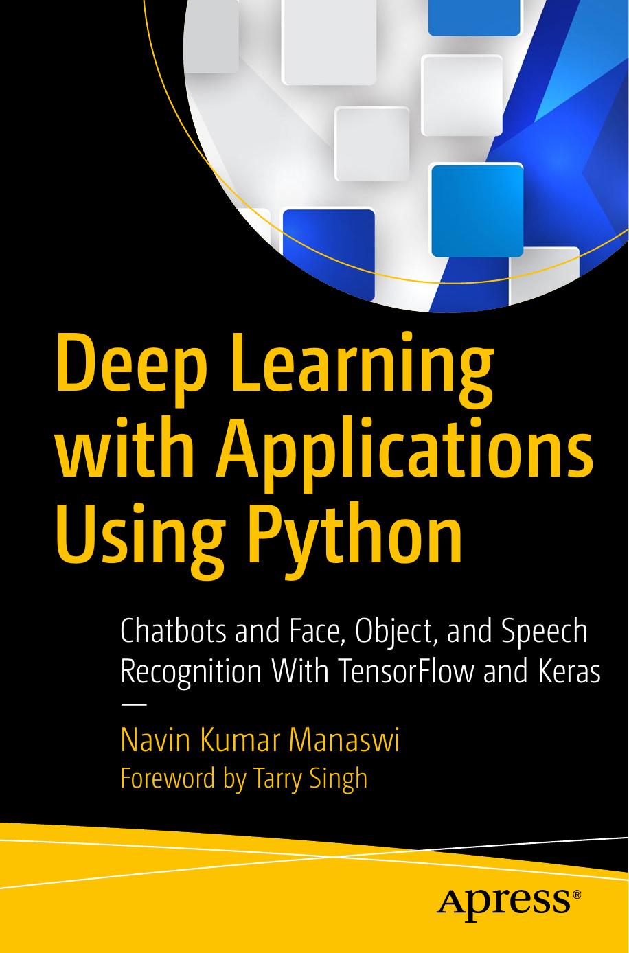 Deep Learning with Applications Using Python Chatbots and Face, Object, and Speech Recognition With TensorFlow and Keras by SpringerLink (Online service); Manaswi Navin Kumar