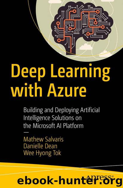 Deep Learning with Azure by Mathew Salvaris Danielle Dean & Wee Hyong Tok