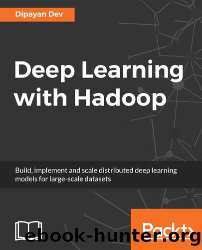 Deep Learning with Hadoop by unknow