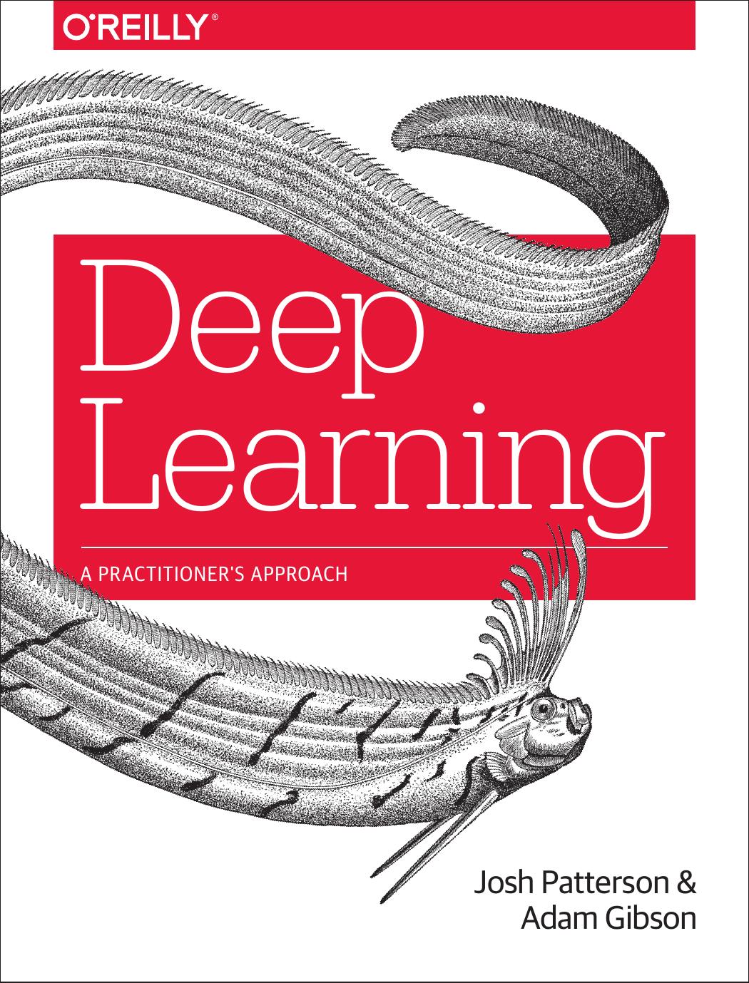 Deep Learning: A Practitionerâs Approach by Josh Patterson Adam Gibson