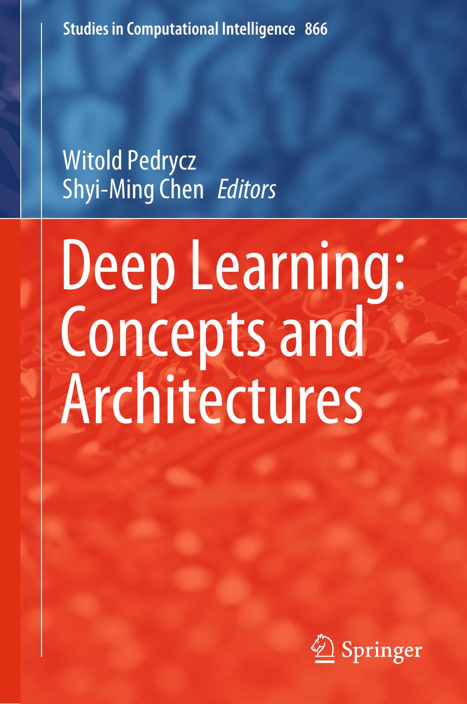 Deep Learning: Concepts And Architectures by Witold Pedrycz Shyi-Ming Chen