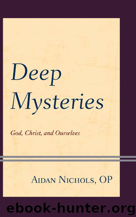 Deep Mysteries: God, Christ, and Ourselves by Aidan Nichols