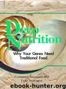 Deep Nutrition by Shanahan MD Catherine