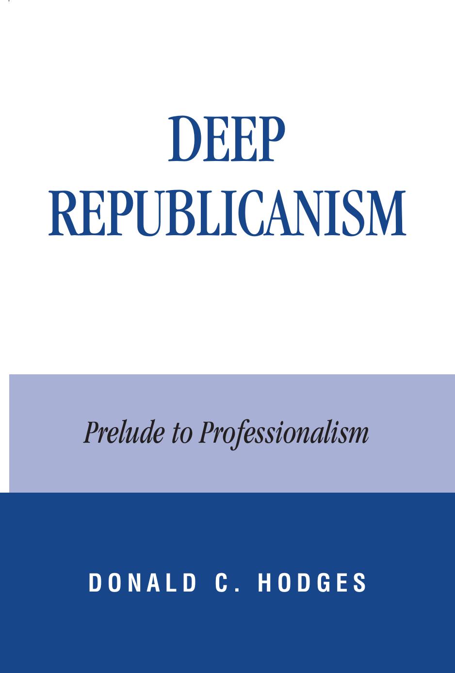 Deep Republicanism: Prelude to Professionalism by Donald C. Hodges