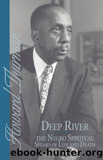 Deep River and the Negro Spiritual Speaks of Life and Death by Howard Thurman