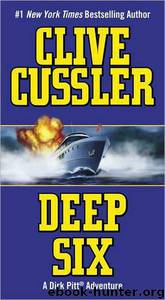 Deep Six [Dirk Pitt 7] by Clive Cussler
