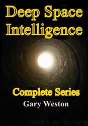 Deep Space Intelligence : Complete Series by Gary Weston