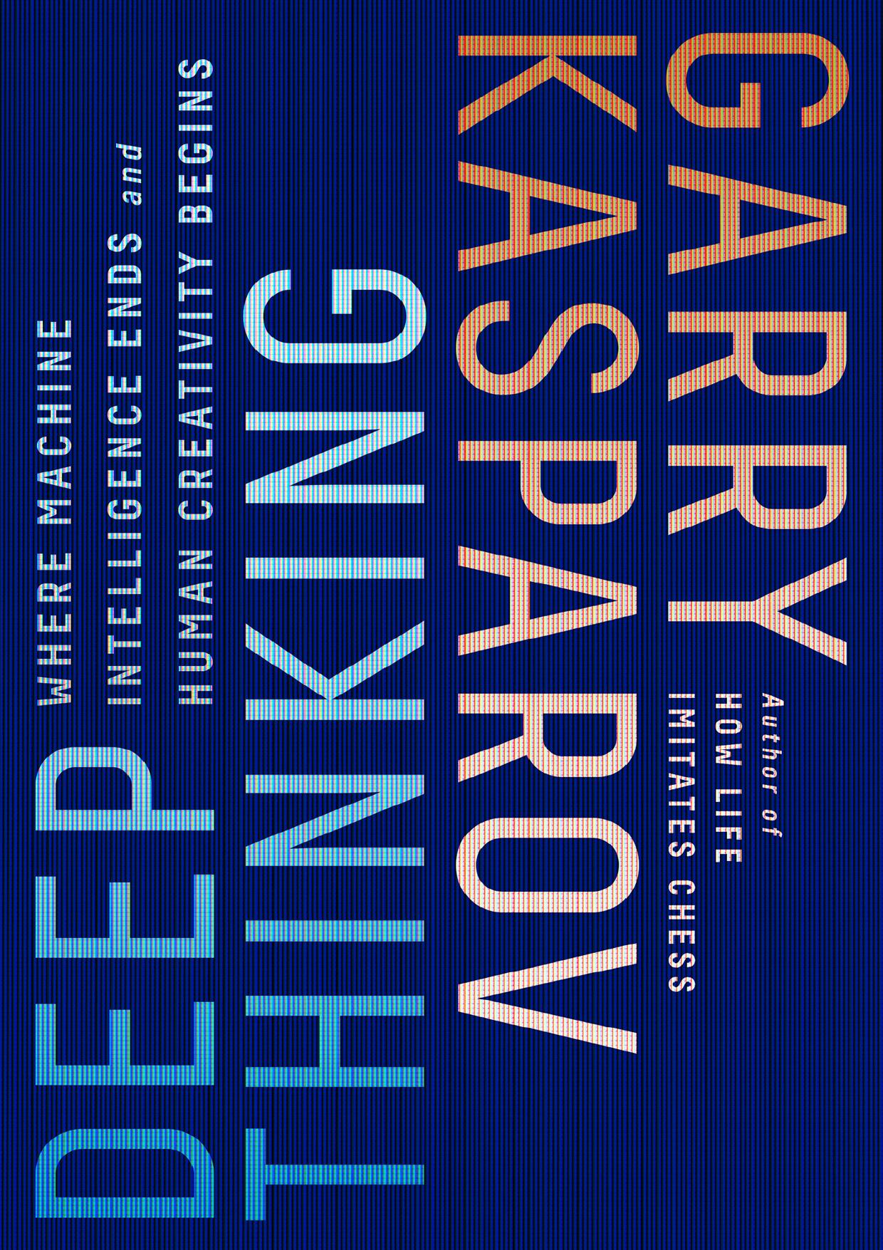 Deep Thinking by Garry Kasparov & Mig Greengard