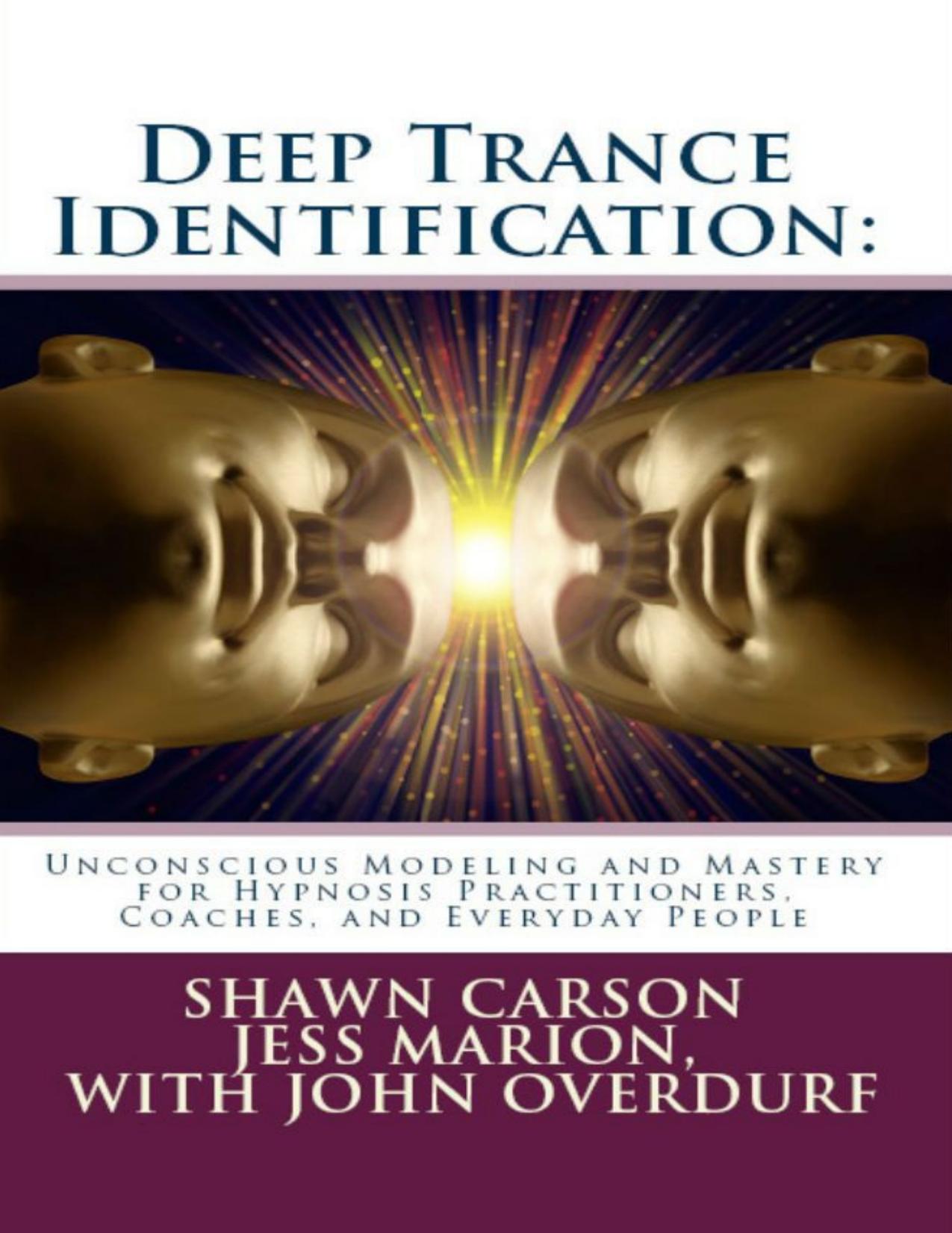 Deep Trance Identification Unconscious Modeling And Mastery For Hypnosis Practitioners Coaches And Everyday People by Unknown