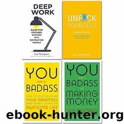 Deep Work Cal Newport, Unfck Yourself, You Are a Badass, You Are a Badass at Making Money 4 Books Collection Set by Newport Cal & Bishop Gary John & Sincero Jen