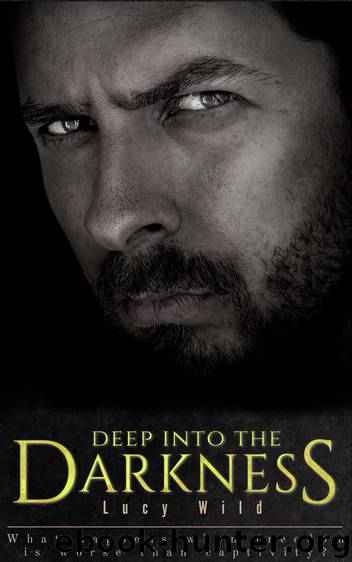 Deep into the Darkness by Lucy Wild