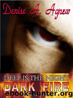 Deep is the Night: Dark Fire by Denise A. Agnew