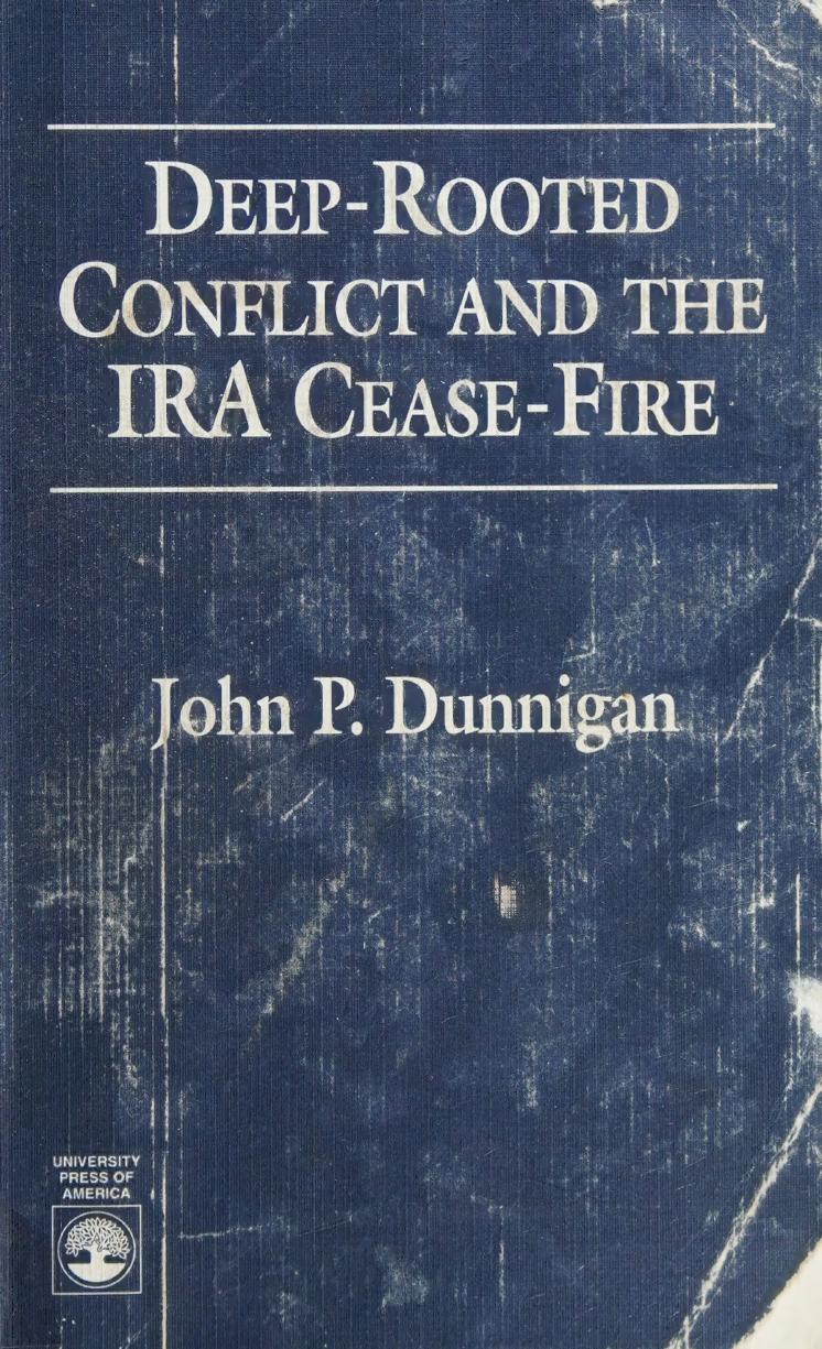 Deep-Rooted Conflict and the IRA Cease-Fire by John Dunnigan