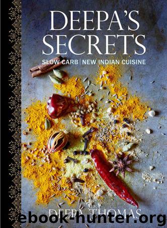 Deepa's Secrets: Slow Carb New Indian Cuisine by Thomas Deepa