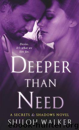 Deeper Than Need: A Secrets & Shadows Novel by Shiloh Walker