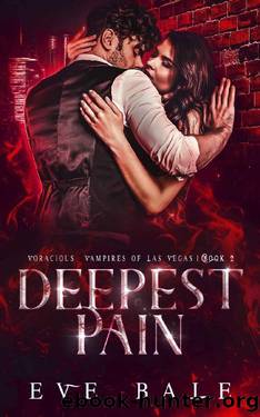 Deepest Pain: A Dark Vampire Romance (Voracious Vampires of Las Vegas, Book 2) by Eve Bale
