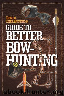 Deer & Deer Hunting's Guide to Better Bow-Hunting by Editors of Deer & Deer Hunting Magazine