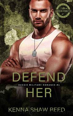 Defend Her: A military suspense romance (Aussie Military Romance Book 4) by Kenna Shaw Reed