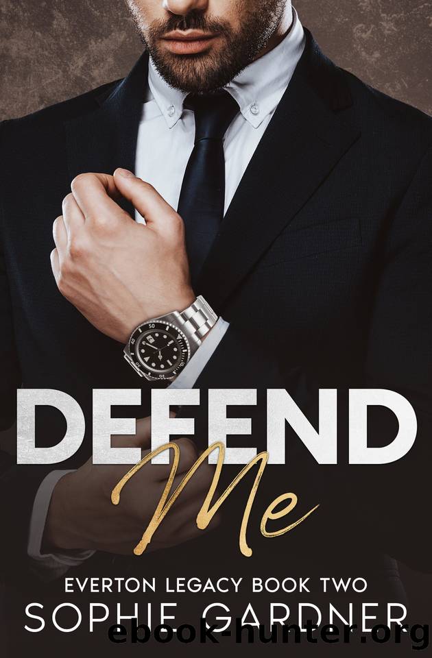 Defend Me: A Billionaire Brother's Best Friend Romance (The Everton Legacy Series Book 2) by Sophie Gardner