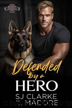 Defended by a Hero: A Romantic Suspense Novel by SJ Clarke & JL Madore