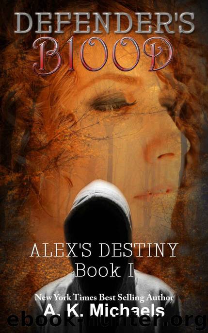 Defender's Blood Alex's Destiny (An Urban Fantasy) by Michaels A K