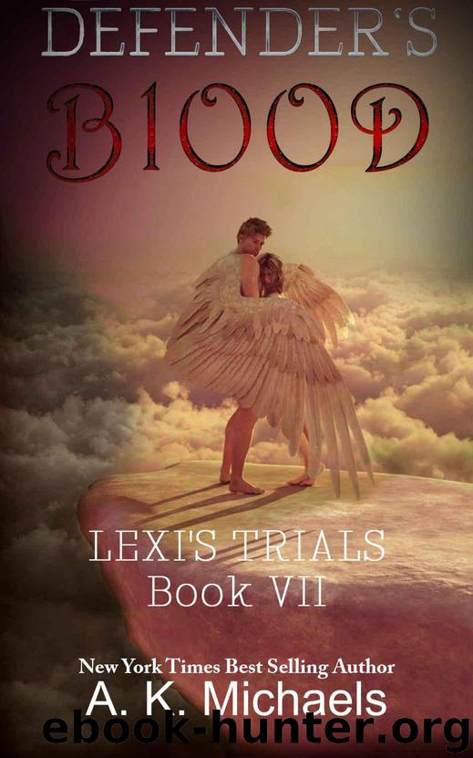 Defender's Blood Lexi's Trials: Book 7 Final Instalment of the Defender's Series by Michaels A K