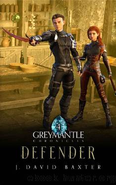 Defender: Greymantle Chronicles: Book Four by J David Baxter