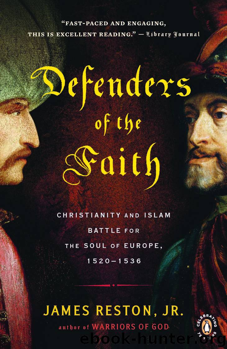 Defenders of the Faith: Charles V, Suleyman the Magnificent, and the Battle for Europe, 1520-1536 by James Reston Jr