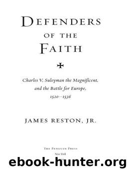 Defenders of the Faith: Christianity and Islam Battle for the Soul of Europe, 1520-1536 by James Reston Jr