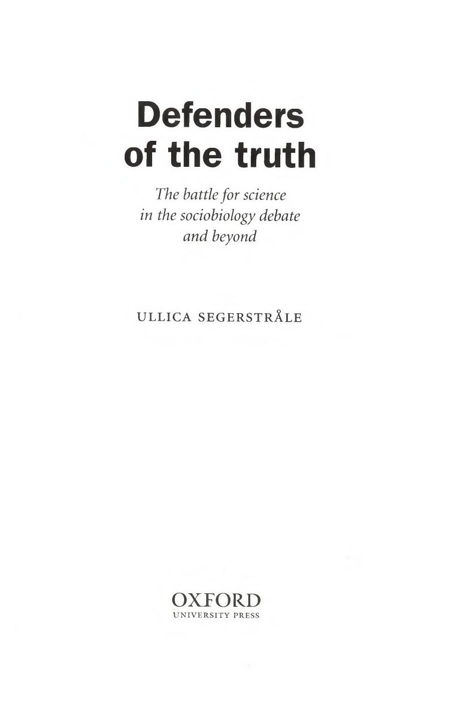 Defenders of the Truth: The Battle for Science in the Sociobiology Debate and Beyond (Repost) by Ullica Segerstrale