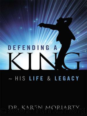 Defending A King ~ His Life & Legacy by Dr. Karen Moriarty