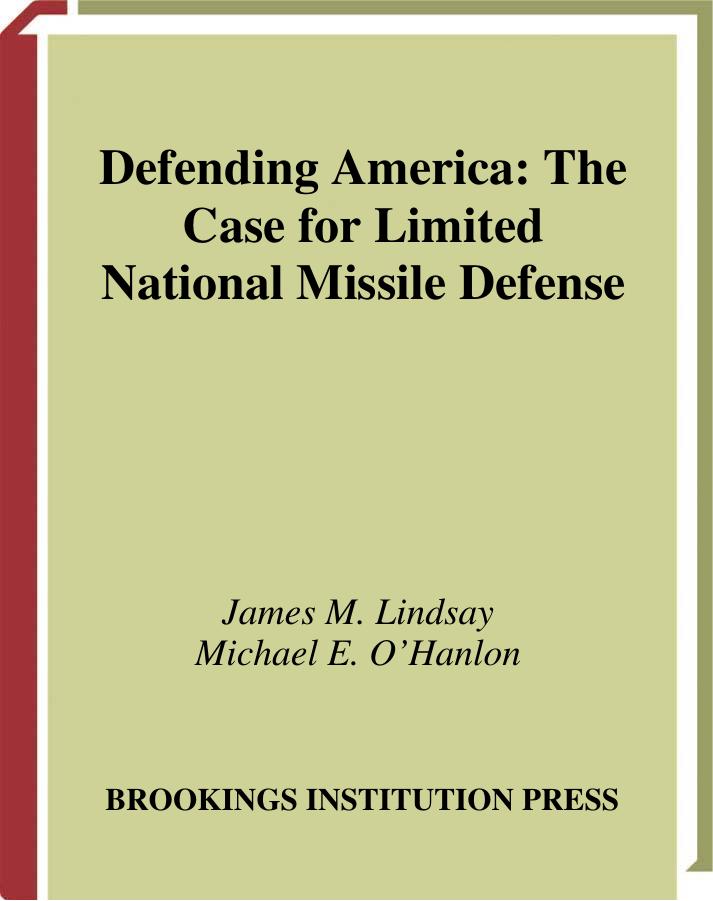 Defending America:The Case for Limited National Missile Defense by James M. Lindsay