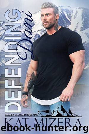 Defending Dani: Alaska Blizzard Book 1 by Kat Mizera